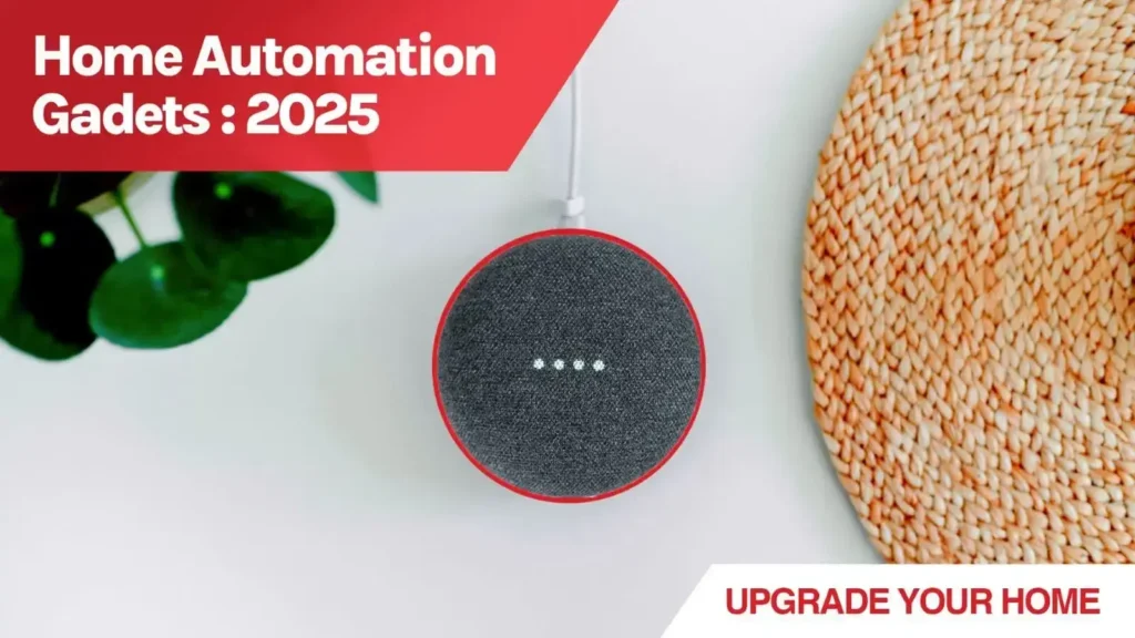 Top Home Automation Gadgets to Upgrade Your Smart Home in 2025