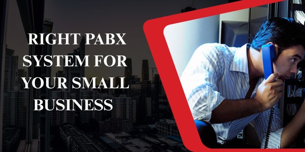 Right PABX System for Your Small Business